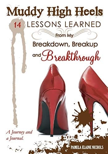 Muddy High Heels 14 Lessons Learned from My Breakdown, Breakup and Breakthrough