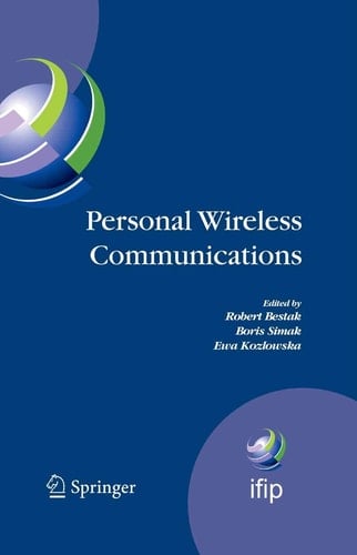 Personal Wireless Communications The 12th IFIP International Conference on Personal Wireless Communications (PWC 2007), Prague, Czech Republic, September 2007