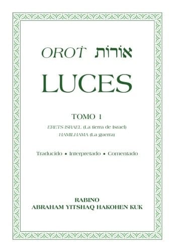 אורות TOMO 1 ERETS ISRAEL (la Tierra de Israel) HAMILHAMA (la Guerra) Traducido ? Interpretado ? Comentado