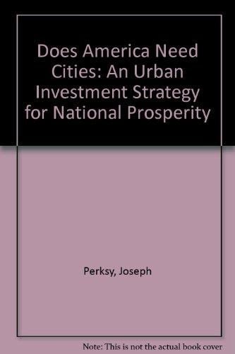 Does America Need Cities? An Urban Investment Strategy for National Prosperity