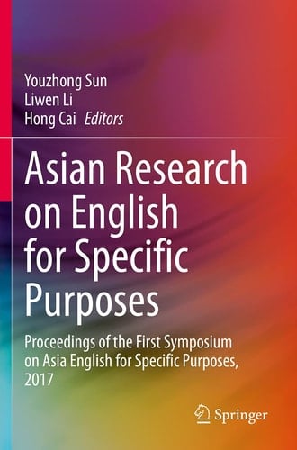 Asian Research on English for Specific Purposes Proceedings of the First Symposium on Asia English for Specific Purposes, 2017