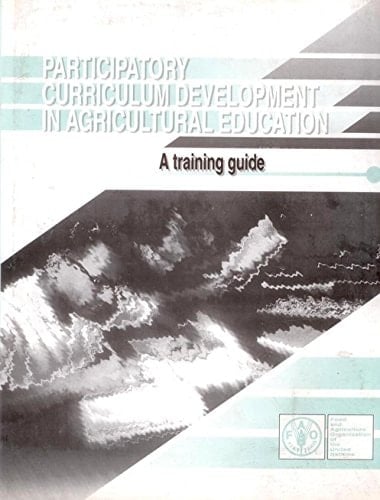 Participatory Curriculum Development In Agricultural Education: A Training Manual/Fao