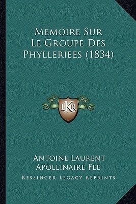 Memoire Sur Le Groupe Des Phylleriees (1834) (French Edition)