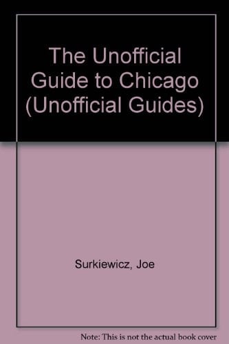The Unofficial Guide to Chicago (Unofficial Guides)