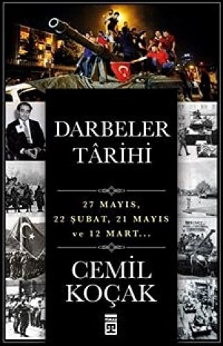 Darbeler târihi 27 Mayıs 1960, 22 Şubat 1962, 21 Mayıs 1963, 12 Mart 1971...