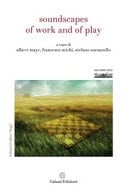 Soundscapes of work and of play atti del IX convegno FKL sul paesaggio sonoro