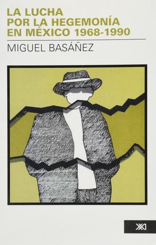 La lucha por la hegemonía en México, 1968-1990