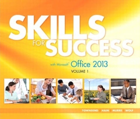 Skills for Success with Office 2013 Volume 1