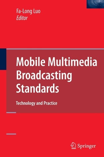 Mobile Multimedia Broadcasting Standards Technology and Practice
