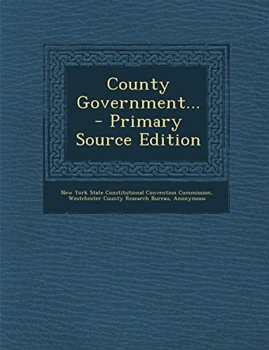 County Government... - Primary Source Edition