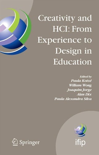 Creativity and HCI: From Experience to Design in Education Selected Contributions from HCIEd 2007, March 29-30, 2007, Aveiro, Portugal