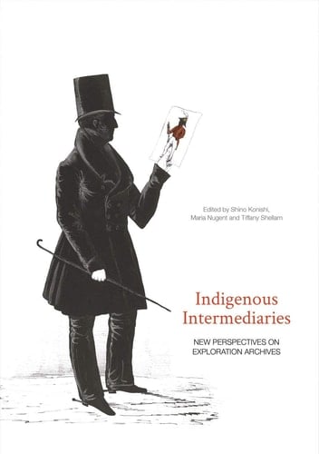 Indigenous Intermediaries New Perspectives on Exploration Archives