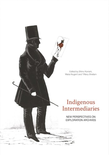 Indigenous Intermediaries New perspectives on exploration archives