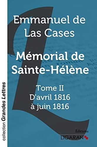 Mémorial de Sainte-Hélène Tome II - D'avril 1816 à juin 1816