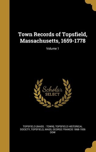Town Records of Topsfield, Massachusetts, 1659-1778; Volume 1