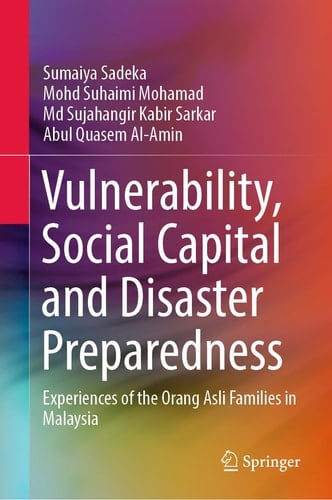 Vulnerability, Social Capital and Disaster Preparedness Experiences of the Orang Asli Families in Malaysia