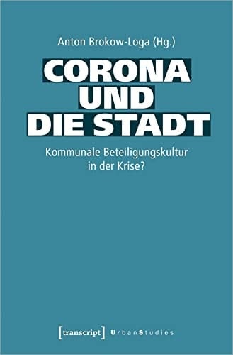 Corona und die Stadt Kommunale Beteiligungskultur in der Krise?