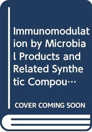 Immunomodulation by microbial products and related synthetic compounds: Proceedings of an international symposium, Osaka, July 27-29, 1981 (International congress series)