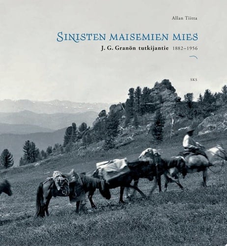 Sinisten maisemien mies J. G. Granön tutkijantie 1882-1956