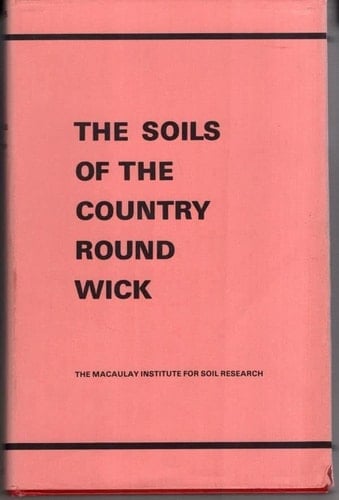 The Soils of the Country Round Wick (sheets 110, 116 and Part 117)