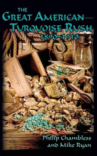 The Great American Turquoise Rush 1890-1910