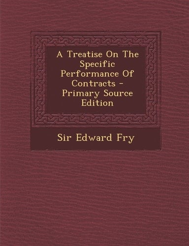A Treatise on the Specific Performance of Contracts - Primary Source Edition