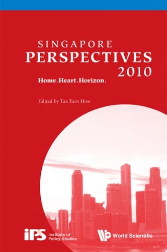 Singapore Perspectives 2010 A Home, Heart, Horizon