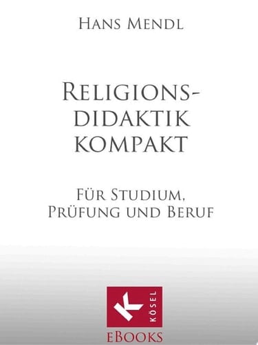 Religionsdidaktik kompakt Für Studium, Prüfung und Beruf