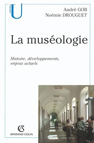 La muséologie histoire, développements, enjeux actuels