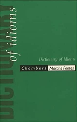 Chambers. Dictionary of Idioms