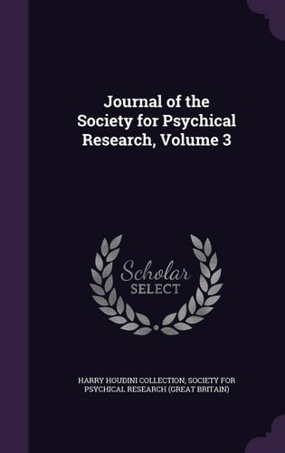 Journal of the Society for Psychical Research, Volume 3