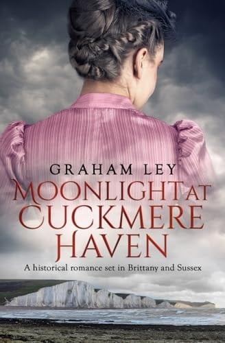 Moonlight at Cuckmere Haven A Historical Romance Set in Brittany and Sussex