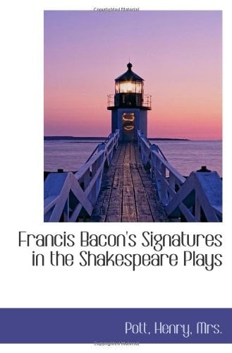 Francis Bacon's Signatures in the Shakespeare Plays