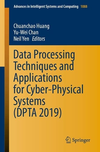 Data Processing Techniques and Applications for Cyber-Physical Systems (DPTA 2019)