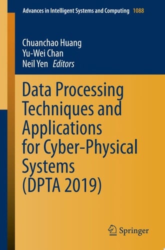 Data Processing Techniques and Applications for Cyber-Physical Systems (DPTA 2019)