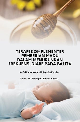 TERAPI KOMPLEMENTER PEMBERIAN MADU DALAM MENURUNKAN FREKUENSI DIARE PADA BALITA