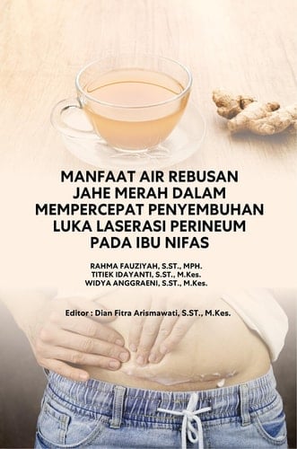 MANFAAT AIR REBUSAN JAHE MERAH DALAM MEMPERCEPAT PENYEMBUHAN LUKA LASERASI PERINEUM PADA IBU NIFAS