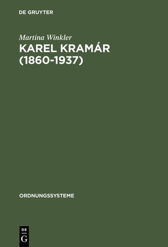 Karel Kramár (1860–1937) Selbstbild, Fremdwahrnehmungen und Modernisierungsverständnis eines tschechischen Politikers
