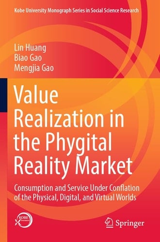 Value Realization in the Phygital Reality Market Consumption and Service Under Conflation of the Physical, Digital, and Virtual Worlds