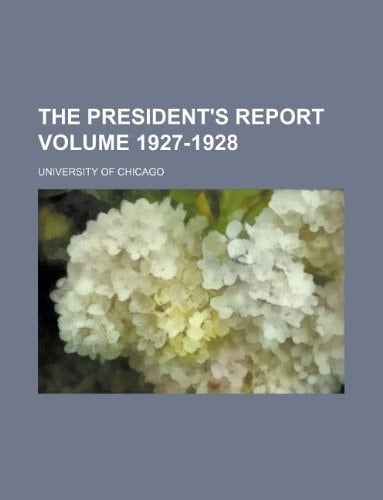 The president's report Volume 1927-1928