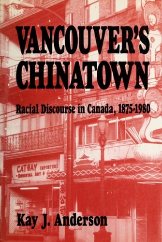 Vancouver's Chinatown Racial Discourse in Canada, 1875-1980
