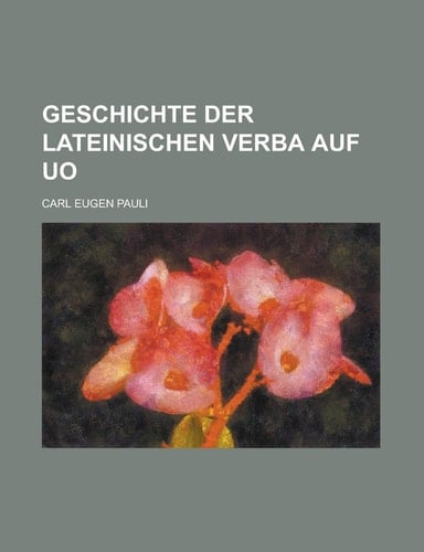 Geschichte der lateinischen verba auf uo (German Edition)