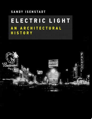 Electric Light An Architectural History