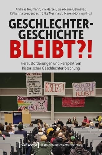 Geschlechtergeschichte bleibt?! Herausforderungen und Perspektiven historischer Geschlechterforschung