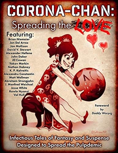 Corona-Chan: Spreading the Love: Infectious Tales of Fantasy and Suspense Designed to Spread the Pulpdemic