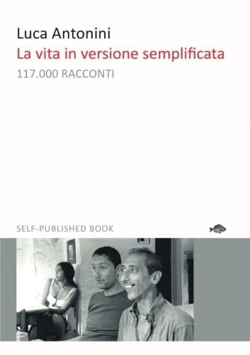 La vita in versione semplificata (Italian Edition)