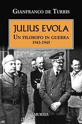 Julius Evola un filosofo in guerra 1943-1945
