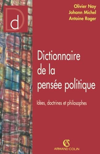 Dictionnaire de la pensée politique idées, doctrines et philosophes