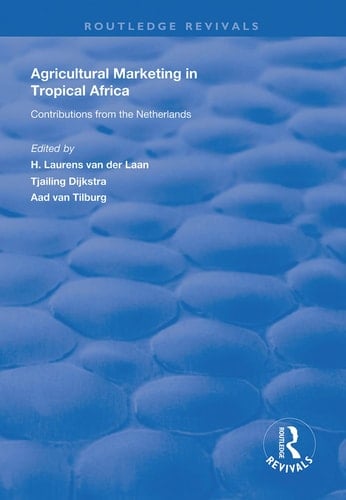Agricultural Marketing in Tropical Africa Contributions of the Netherlands