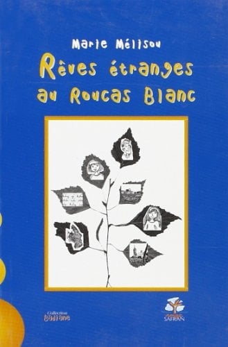 Rêves étranges au Roucas Blanc roman et ill., Marie Mélisou